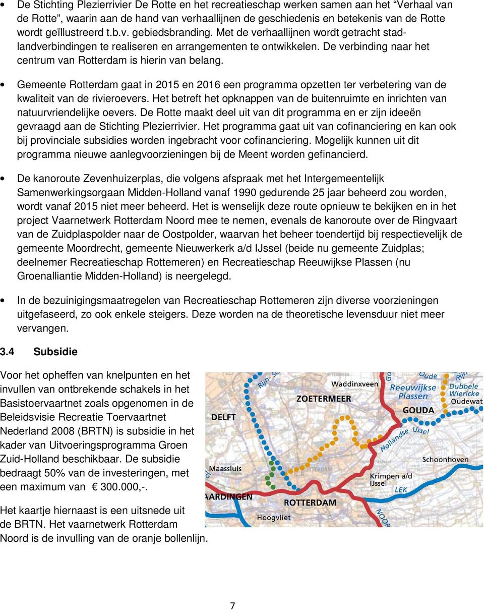 Gemeente Rotterdam gaat in 2015 en 2016 een programma opzetten ter verbetering van de kwaliteit van de rivieroevers.
