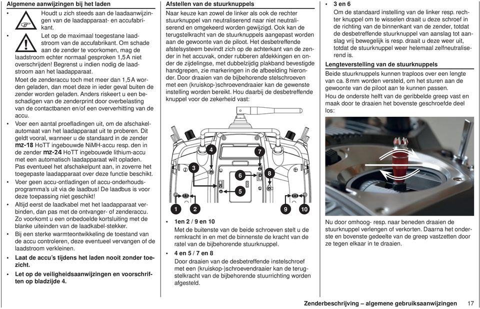 Moet de zenderaccu toch met meer dan 1,5 A worden geladen, dan moet deze in ieder geval buiten de zender worden geladen.