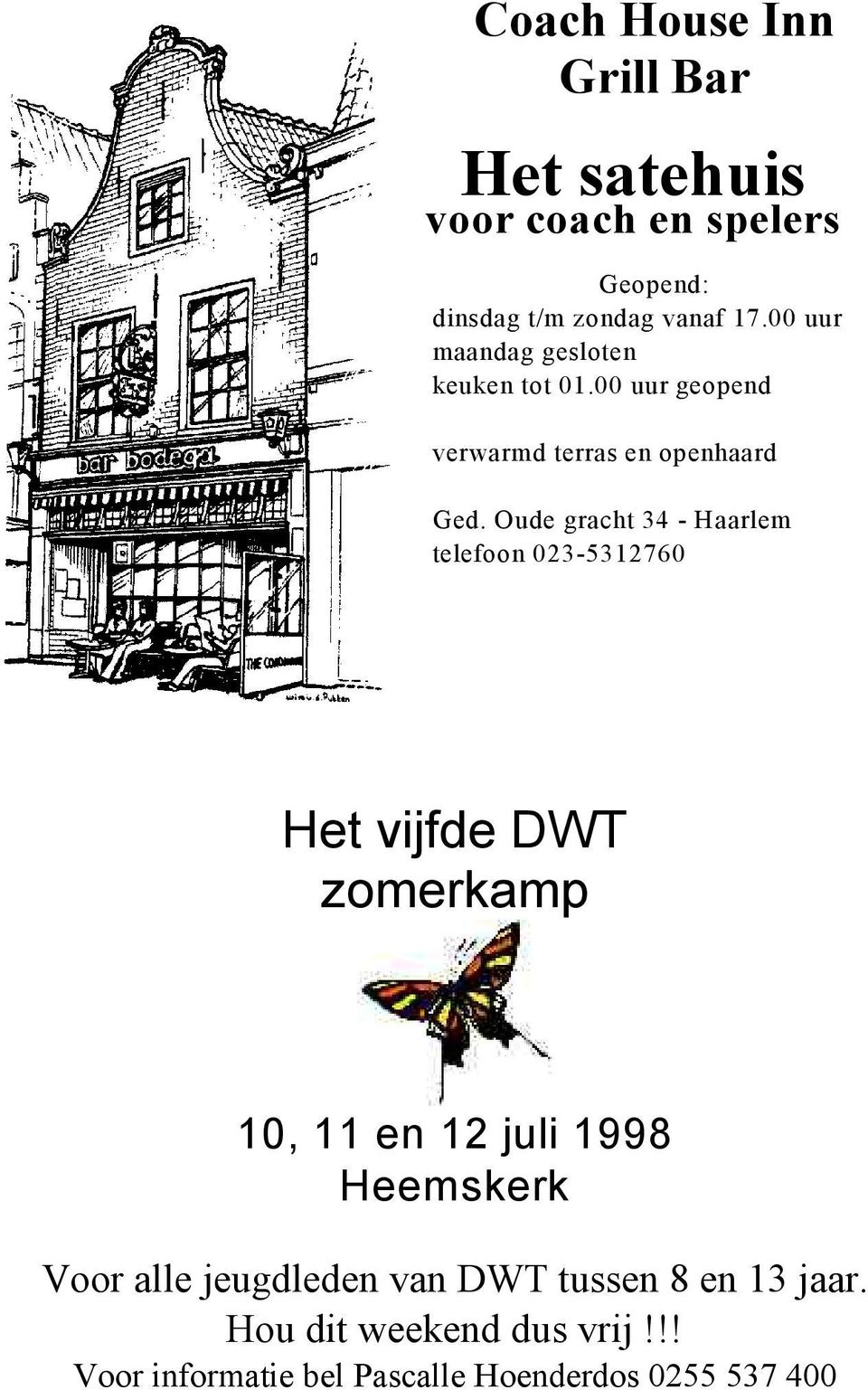 Oude gracht 34 - Haarlem telefoon 023-5312760 Het vijfde DWT zomerkamp 10, 11 en 12 juli 1998 Heemskerk