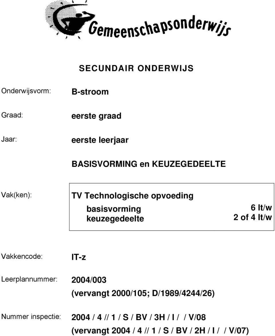 lt/w 2 of 4 lt/w Vakkencode: IT-z Leerplannummer: 2004/00 (vervangt 2000/105; D/1989/4244/26)