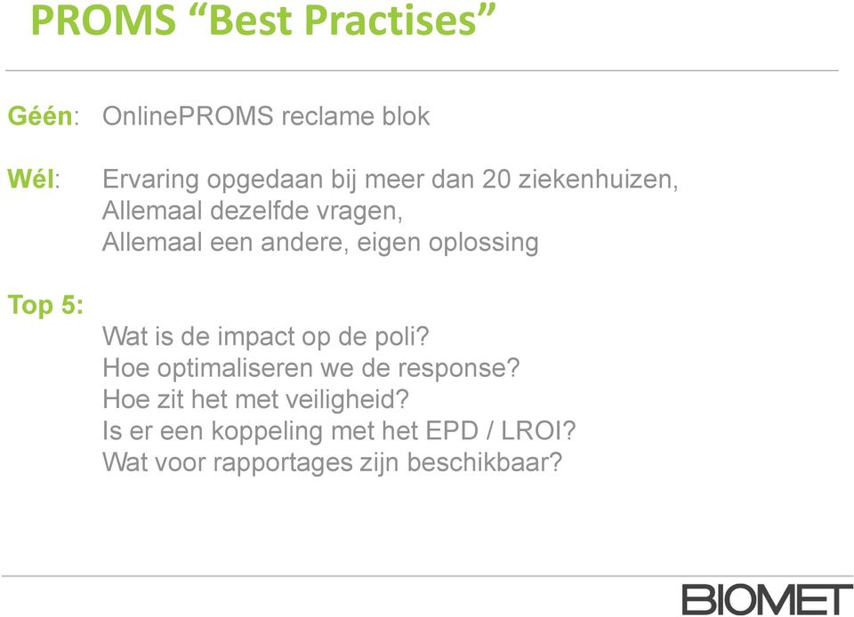 oplossing Wat is de impact op de poli? Hoe optimaliseren we de response?