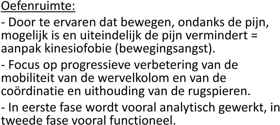 - Focus op progressieve verbetering van de mobiliteit van de wervelkolom en van de