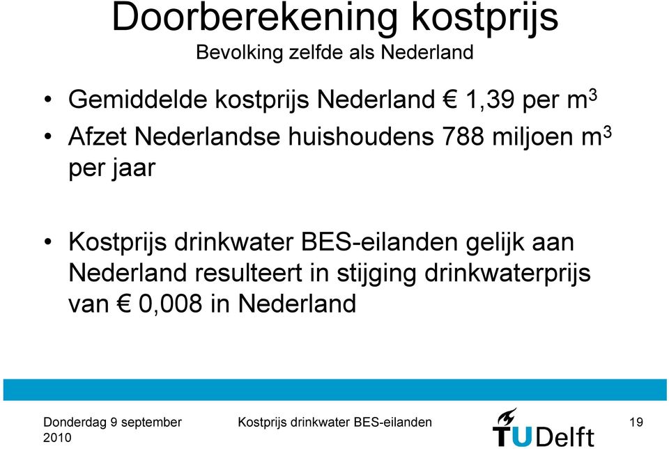 jaar Kostprijs drinkwater BES-eilanden gelijk aan Nederland resulteert in