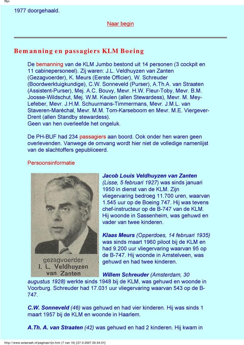 W.M. Keulen (allen Stewardess), Mevr. M. Mey- Lefeber, Mevr. J.H.M. Schuurmans-Timmermans, Mevr. J.M.L. van Staveren-Maréchal, Mevr. M.M. Tom-Karseboom en Mevr. M.E.