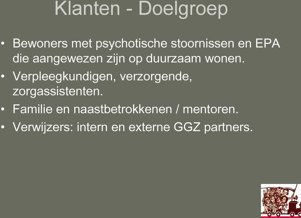 Verpleegkundigen, verzorgende, zorgassistenten.