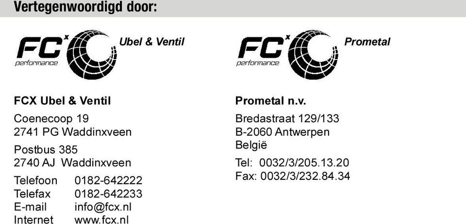 Telefax 0182-642233 E-mail info@fcx.nl Internet www.fcx.nl Prometal n.v.