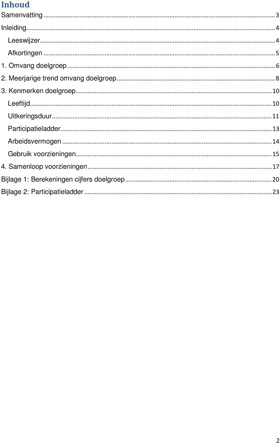 .. 11 Participatieladder... 13 Arbeidsvermogen... 14 Gebruik voorzieningen... 15 4.