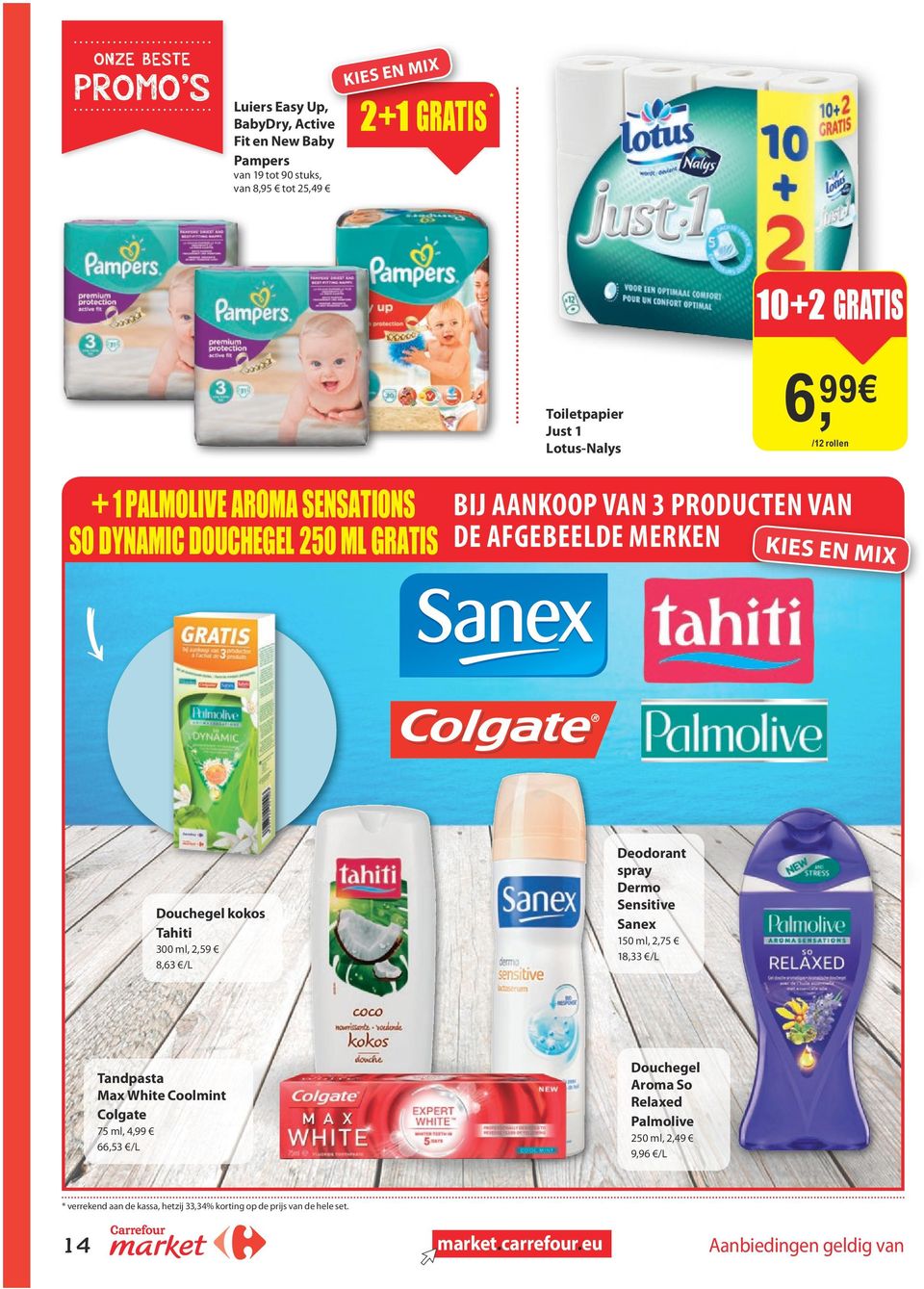 kokos Tahiti 300 ml, 2,59 8,63 /L Deodorant spray Dermo Sensitive Sanex 150 ml, 2,75 18,33 /L Tandpasta Max White Coolmint Colgate 75 ml, 4,99 66,53 /L Douchegel