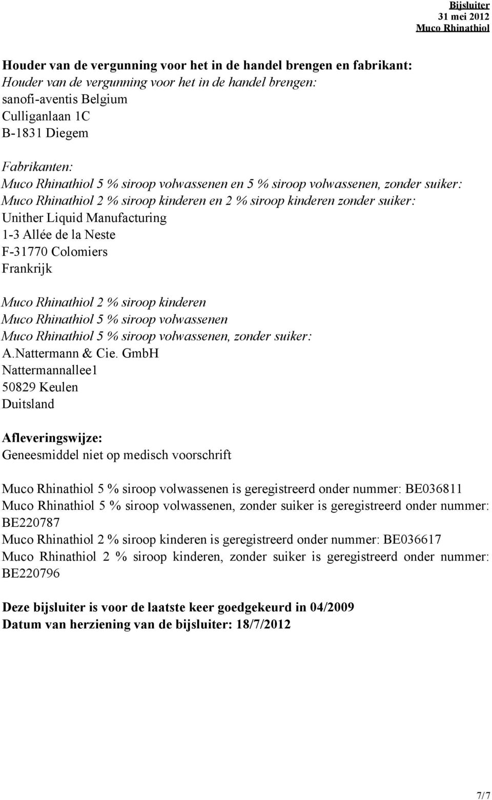 % siroop kinderen 5 % siroop volwassenen 5 % siroop volwassenen, zonder suiker: A.Nattermann & Cie.