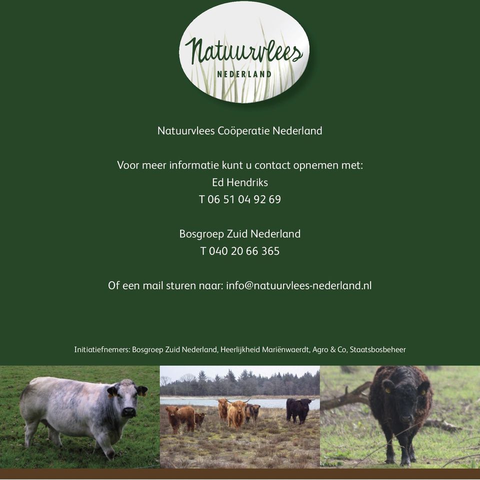 040 20 66 365 Of een mail sturen naar: info@natuurvlees-nederland.