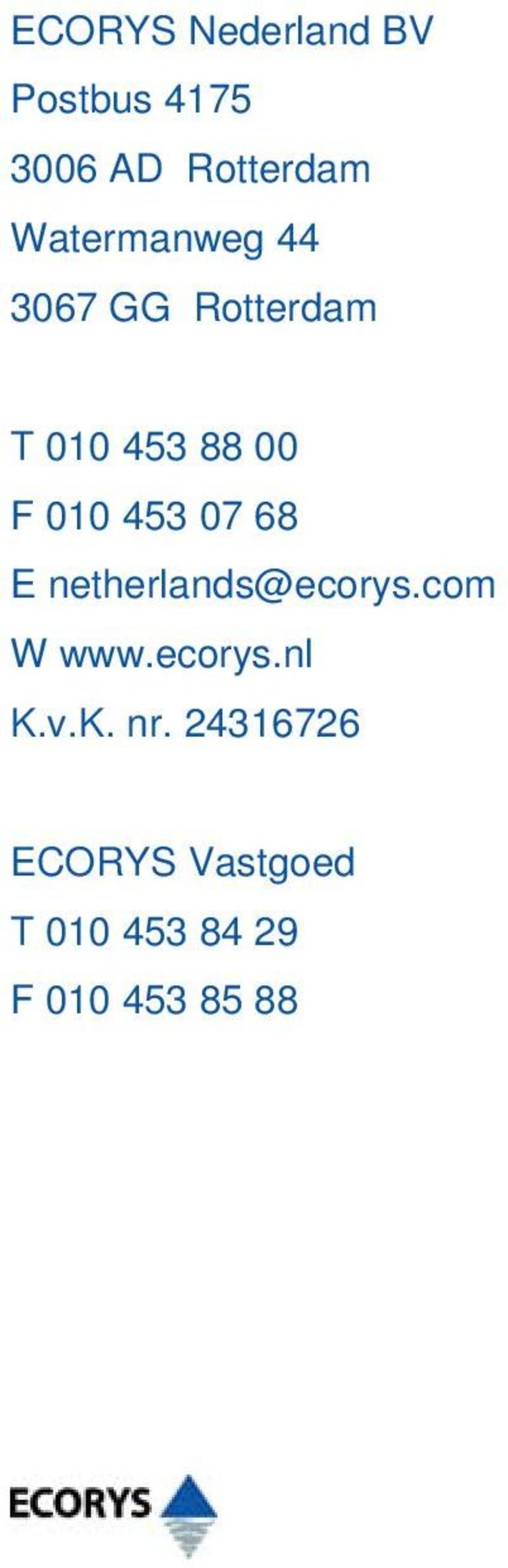 453 07 68 E netherlands@ecorys.com W www.ecorys.nl K.v.