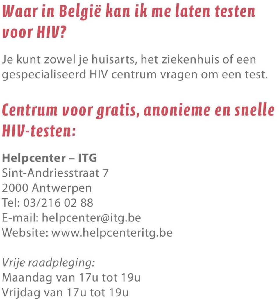 Centrum voor gratis, anonieme en snelle HIV-testen: Helpcenter ITG Sint-Andriesstraat 7 2000