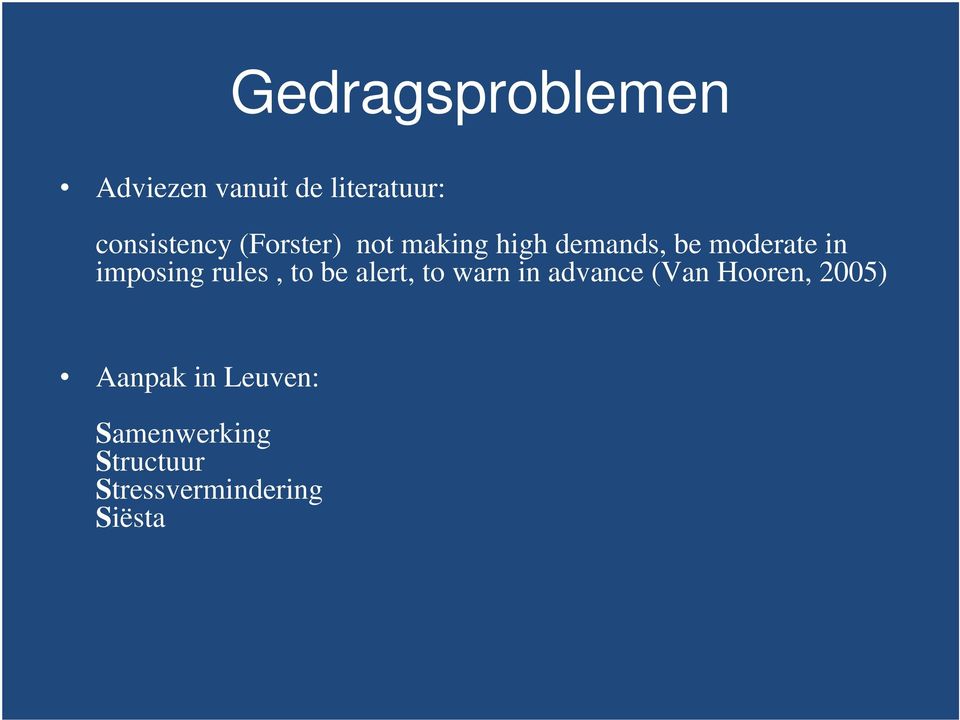 rules, to be alert, to warn in advance (Van Hooren, 2005)