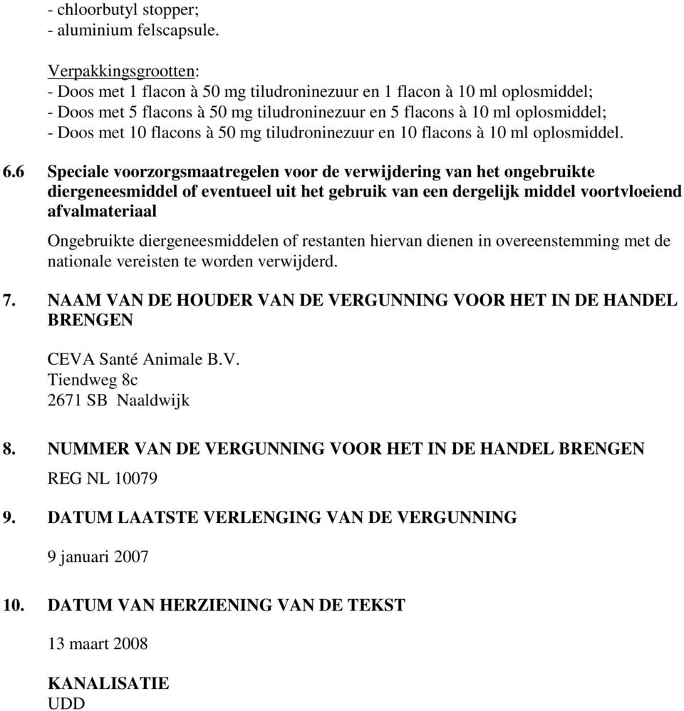 à 50 mg tiludroninezuur en 10 flacons à 10 ml oplosmiddel. 6.