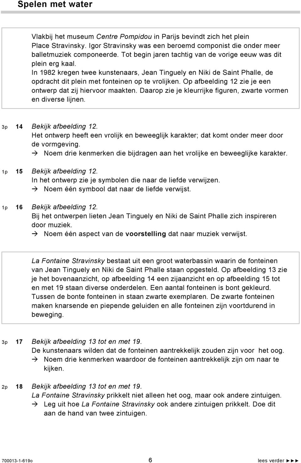 Op afbeelding 12 zie je een ontwerp dat zij hiervoor maakten. Daarop zie je kleurrijke figuren, zwarte vormen en diverse lijnen. 3p 14 Bekijk afbeelding 12.