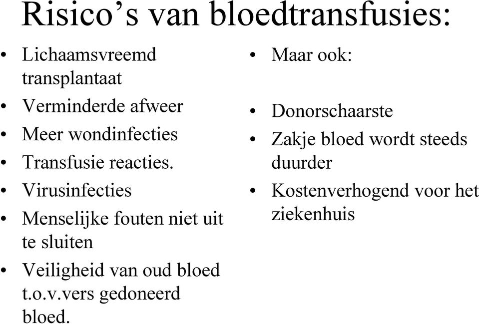 Virusinfecties Menselijke fouten niet uit te sluiten Veiligheid van oud bloed t.