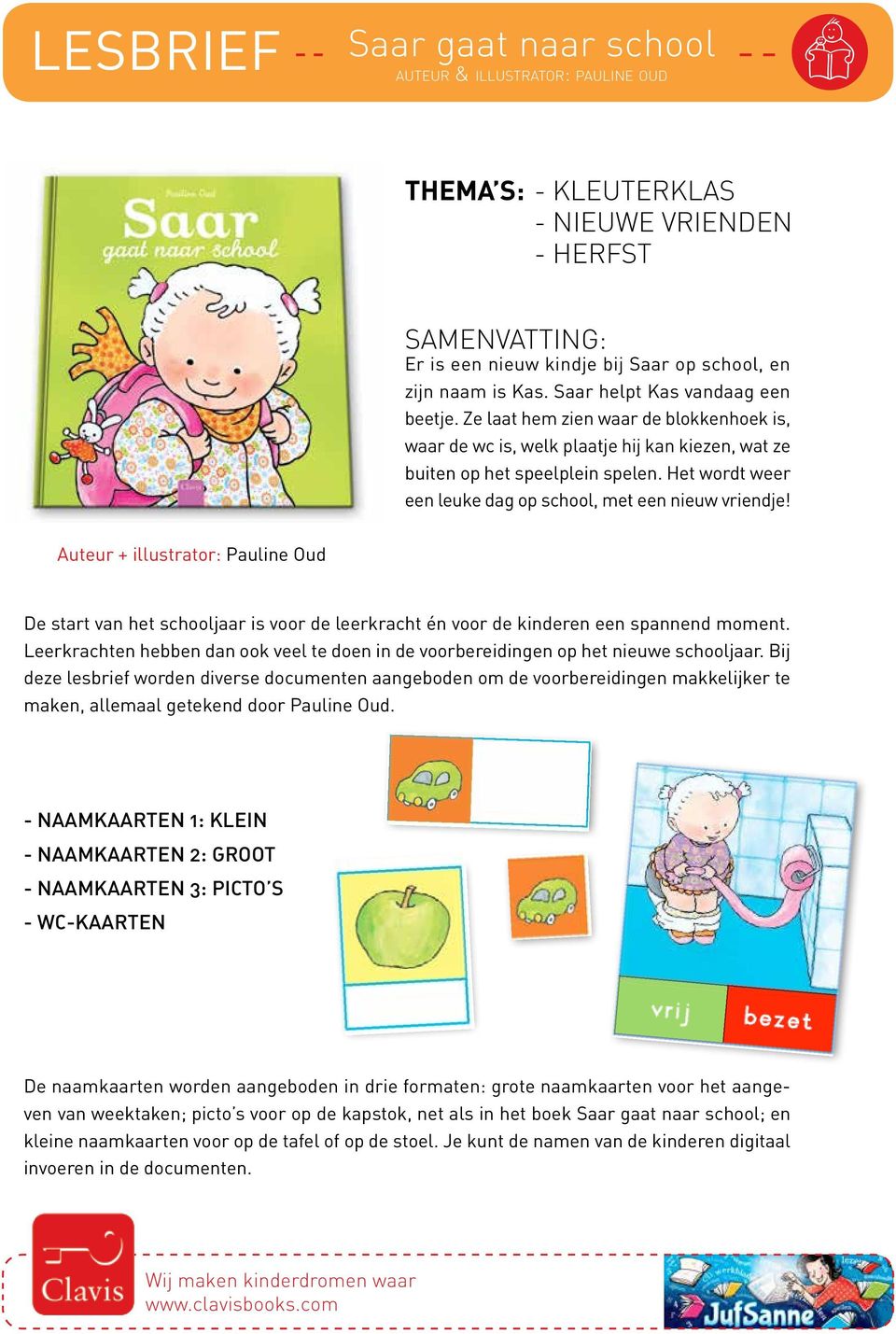 Auteur + illustrator: Pauline Oud De start van het schooljaar is voor de leerkracht én voor de kinderen een spannend moment.