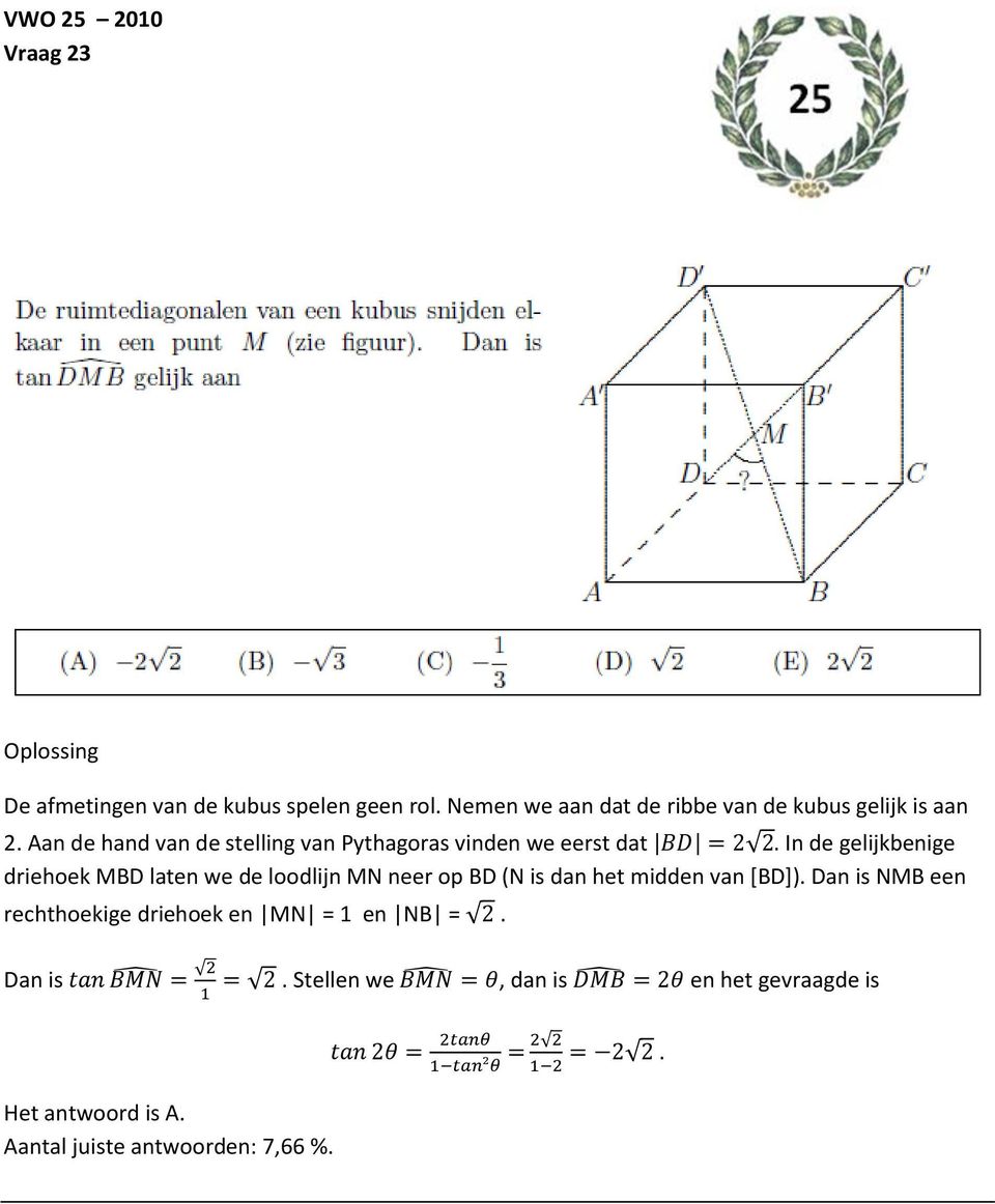 Aan de hand van de stelling van Pythagoras vinden we eerst dat In de gelijkbenige driehoek MBD laten we de