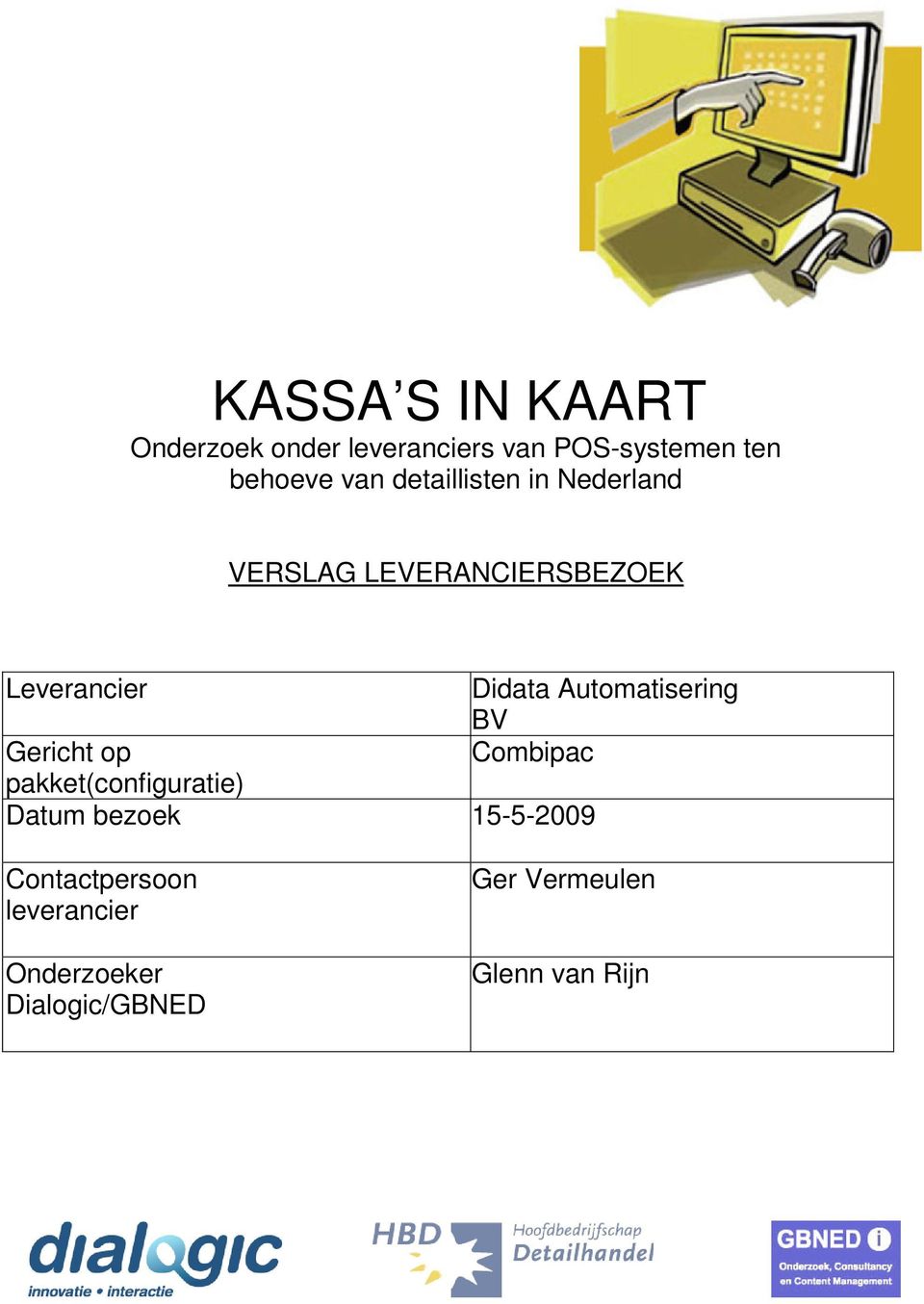 Automatisering BV Gericht op Combipac pakket(configuratie) Datum bezoek