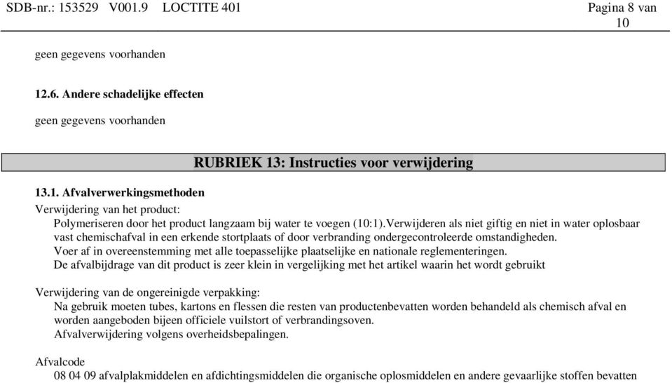 Voer af in overeenstemming met alle toepasselijke plaatselijke en nationale reglementeringen.