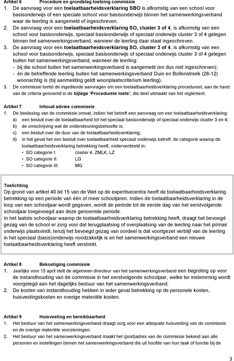 aangemeld of ingeschreven. 2.