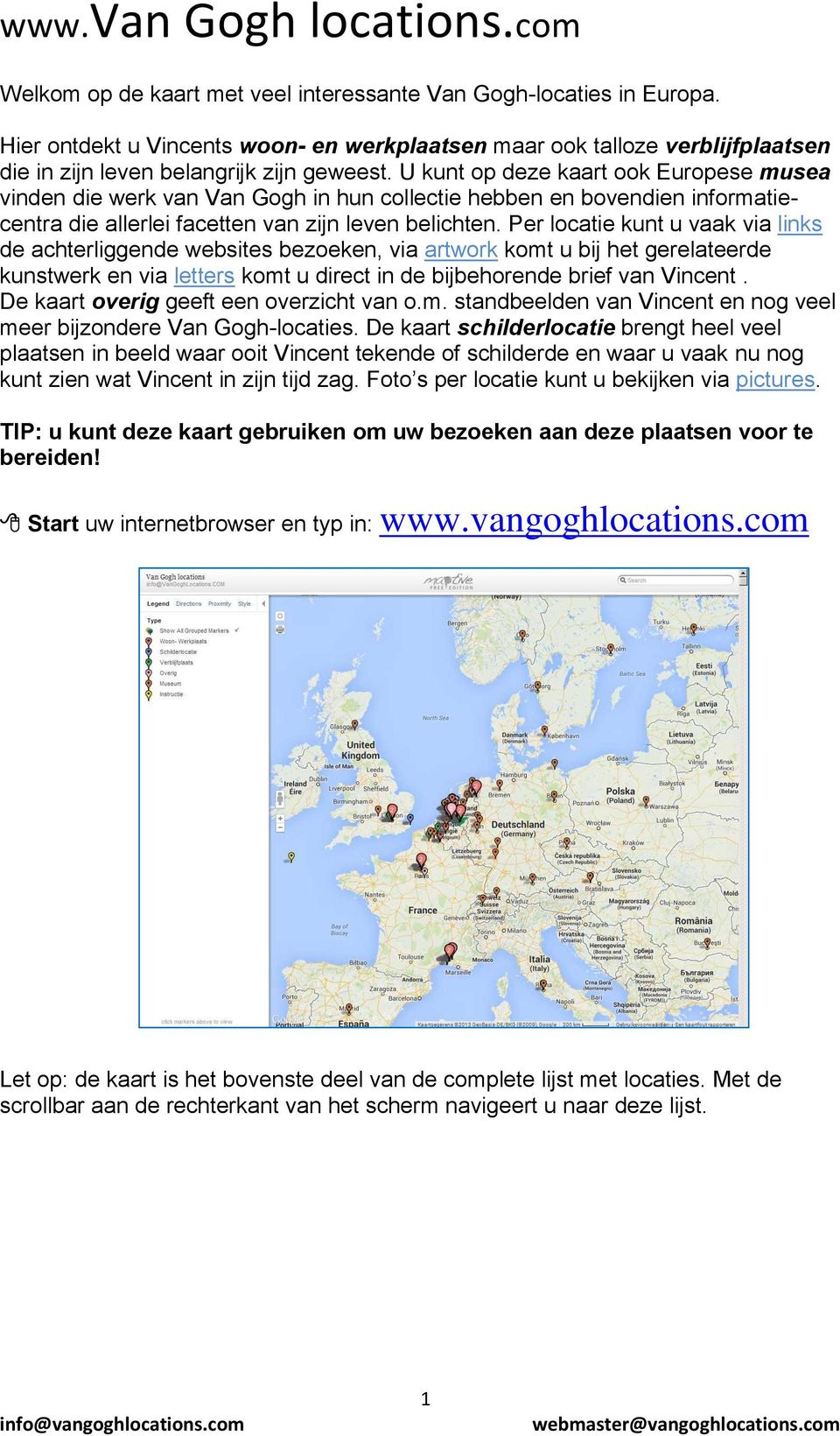 Per locatie kunt u vaak via links de achterliggende websites bezoeken, via artwork komt u bij het gerelateerde kunstwerk en via letters komt u direct in de bijbehorende brief van Vincent.