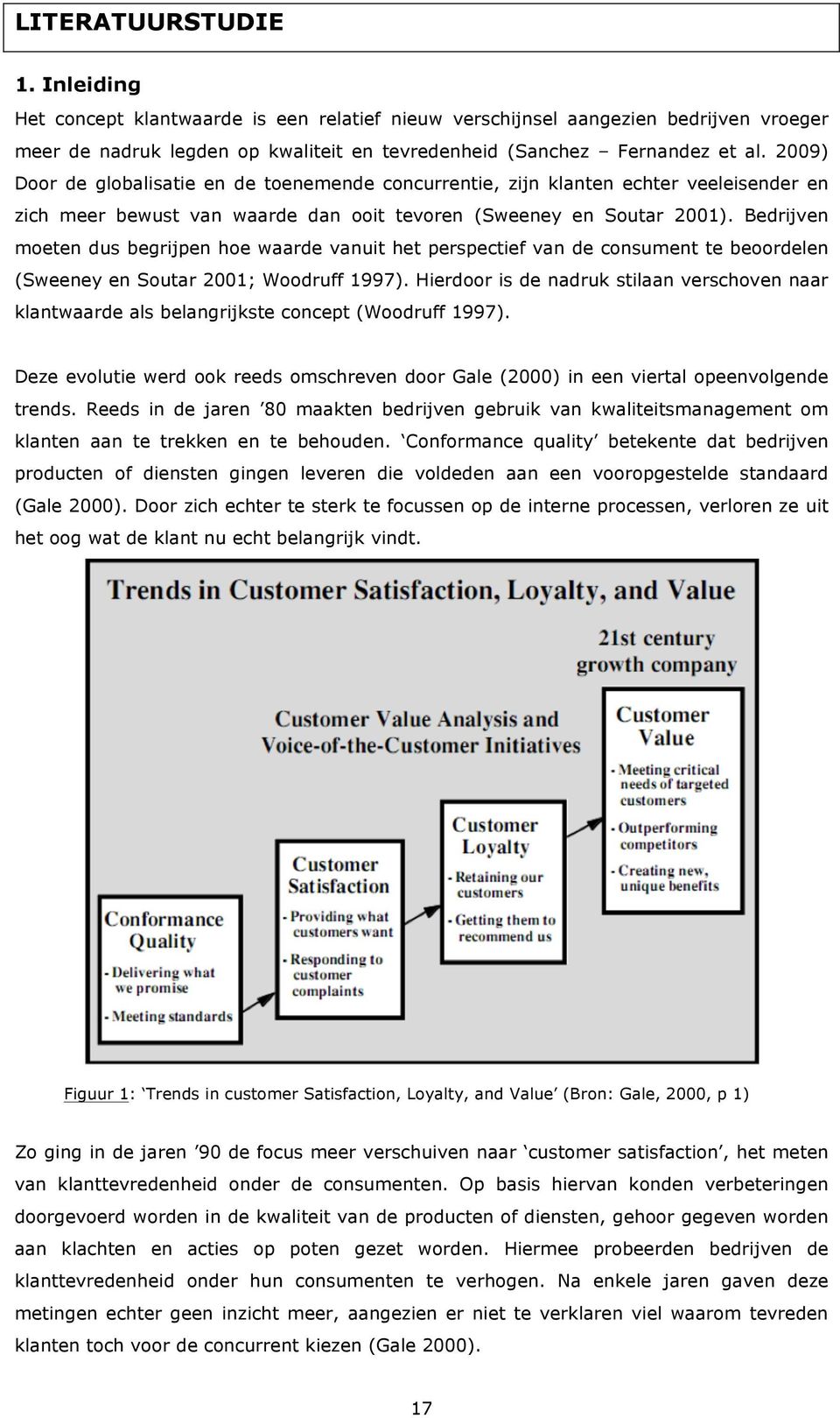 Bedrijven moeten dus begrijpen hoe waarde vanuit het perspectief van de consument te beoordelen (Sweeney en Soutar 2001; Woodruff 1997).