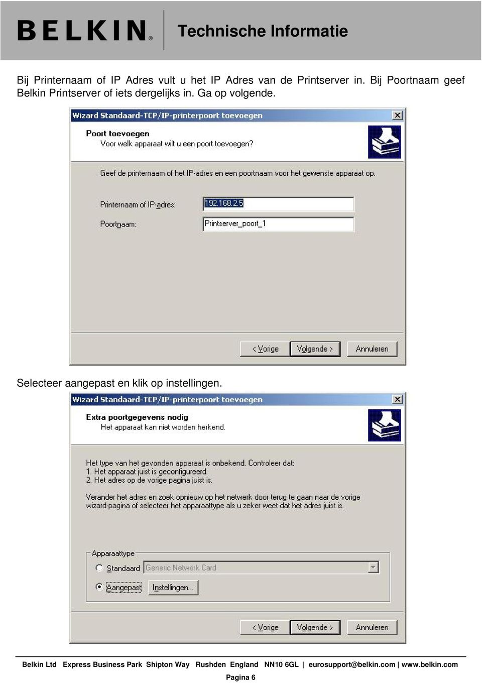 Bij Poortnaam geef Belkin Printserver of iets