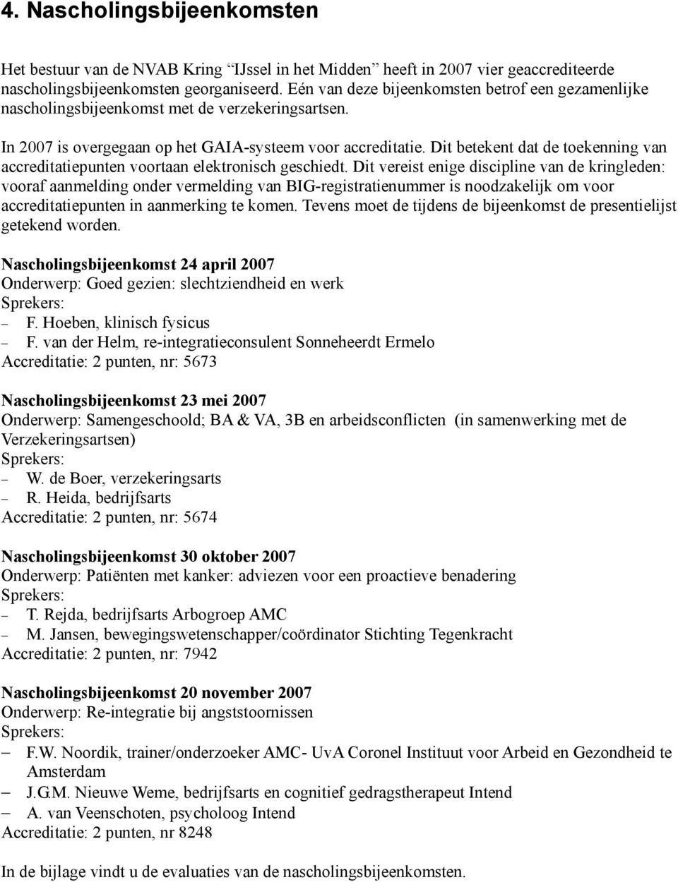 Dit betekent dat de toekenning van accreditatiepunten voortaan elektronisch geschiedt.