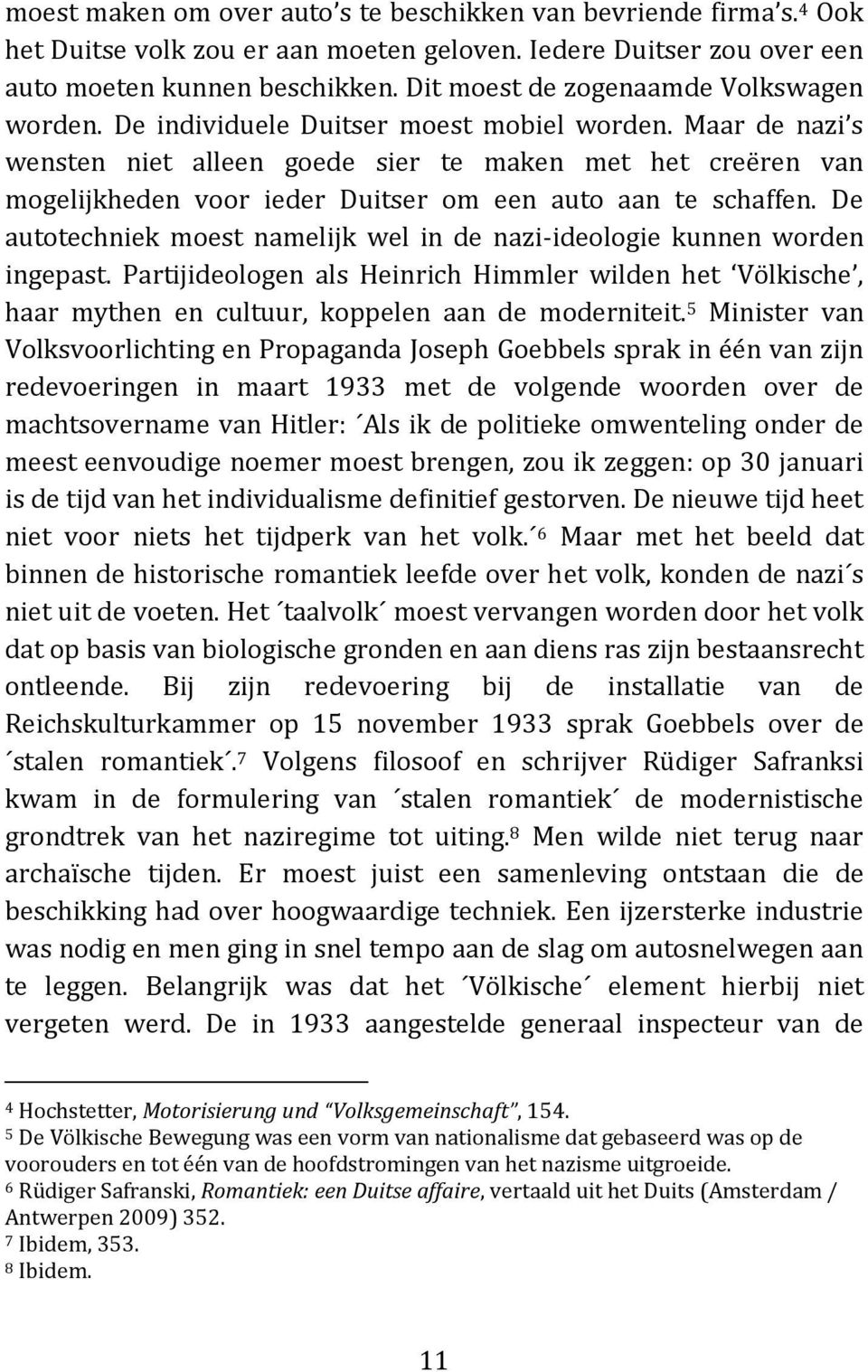 Maar de nazi s wensten niet alleen goede sier te maken met het creëren van mogelijkheden voor ieder Duitser om een auto aan te schaffen.