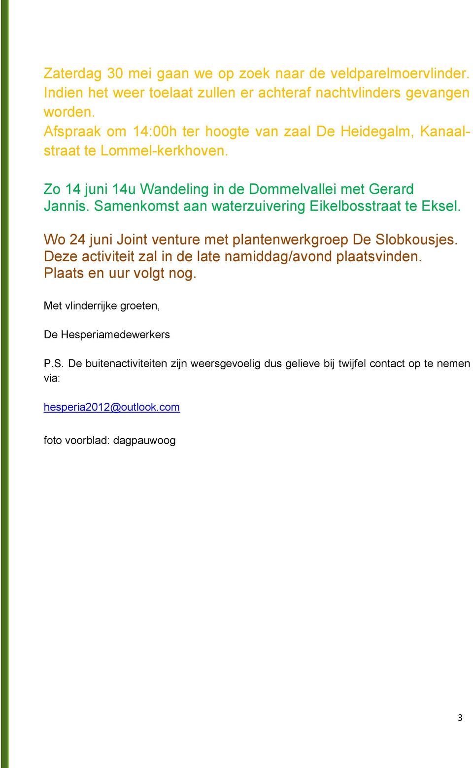 Samenkomst aan waterzuivering Eikelbosstraat te Eksel. Wo 24 juni Joint venture met plantenwerkgroep De Slobkousjes.