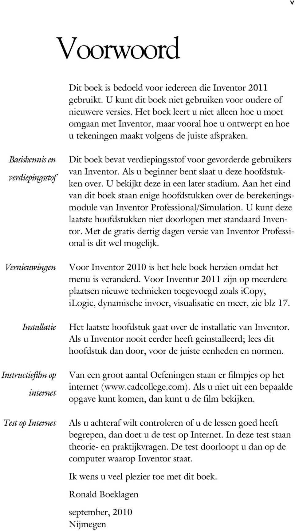 Basiskennis en verdiepingsstof Vernieuwingen Installatie Instructiefilm op internet Test op Internet Dit boek bevat verd ie pings stof voor gevor der de gebrui kers van Inven tor.