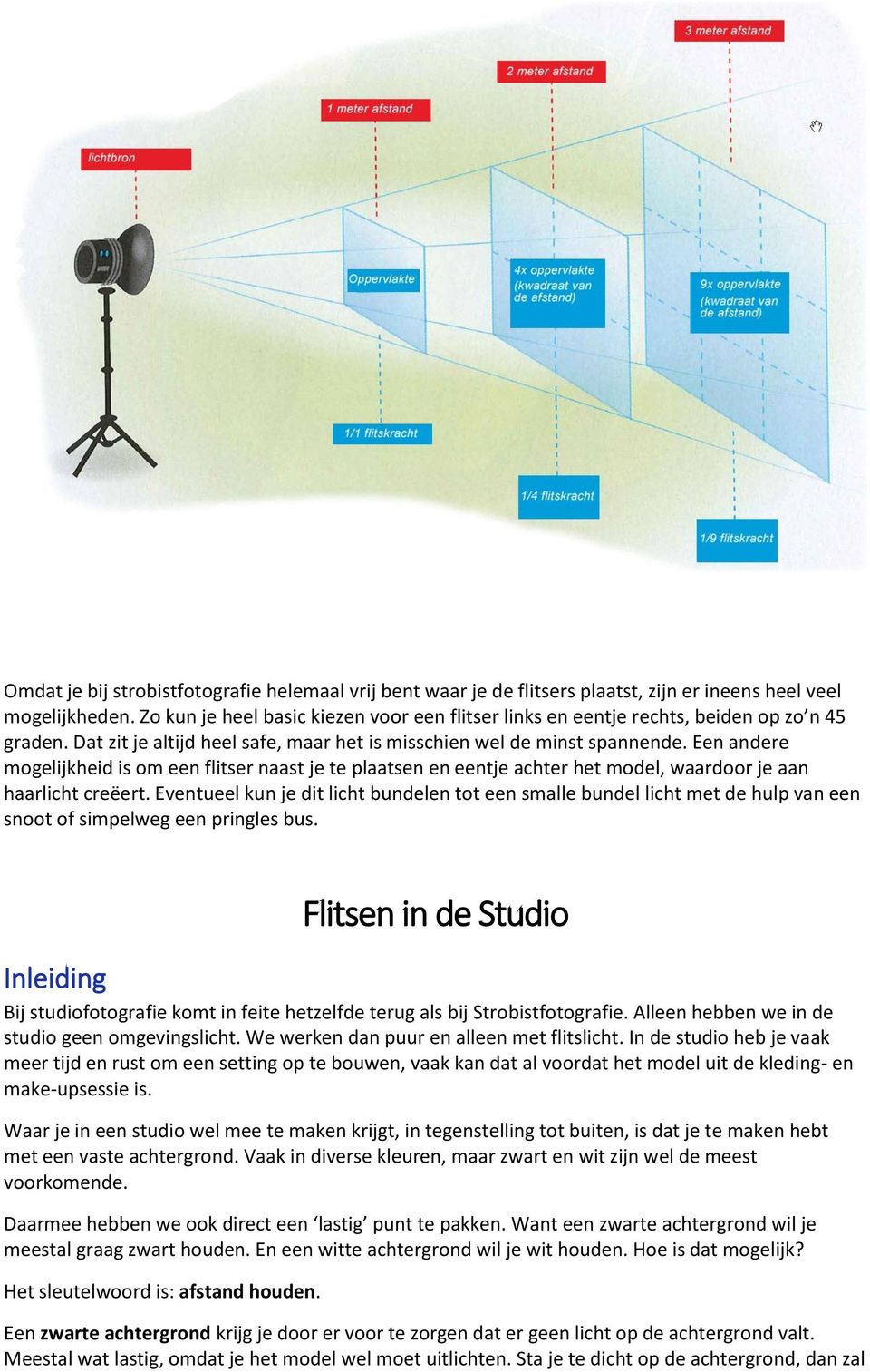 Een andere mogelijkheid is om een flitser naast je te plaatsen en eentje achter het model, waardoor je aan haarlicht creëert.