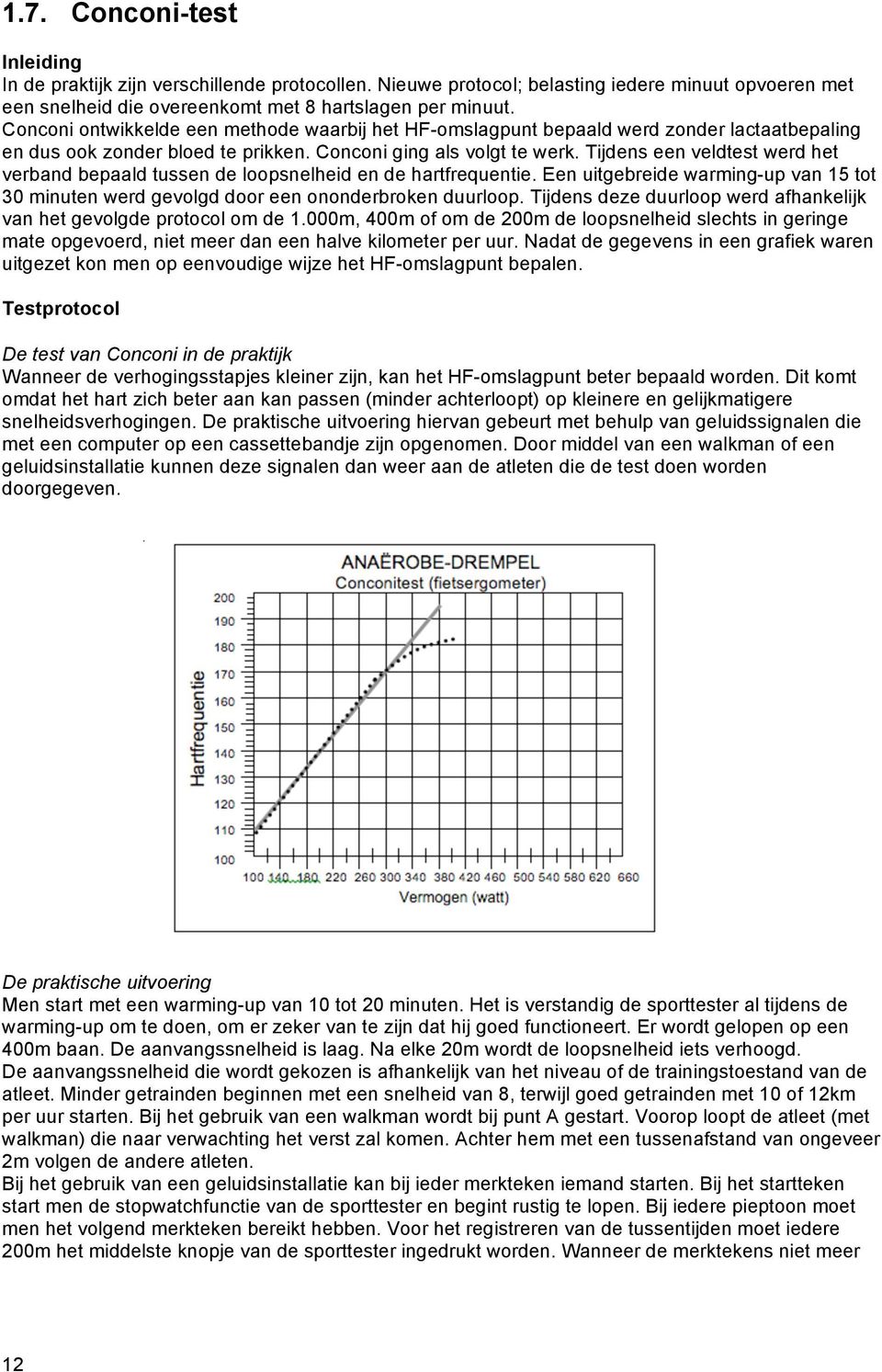 Tijdens een veldtest werd het verband bepaald tussen de loopsnelheid en de hartfrequentie. Een uitgebreide warming-up van 15 tot 30 minuten werd gevolgd door een ononderbroken duurloop.