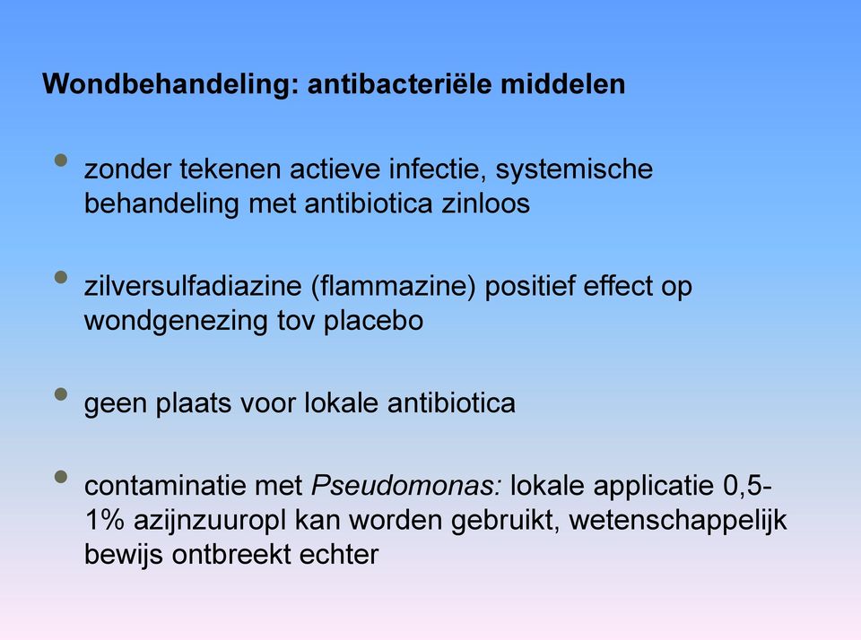wondgenezing tov placebo geen plaats voor lokale antibiotica contaminatie met Pseudomonas: