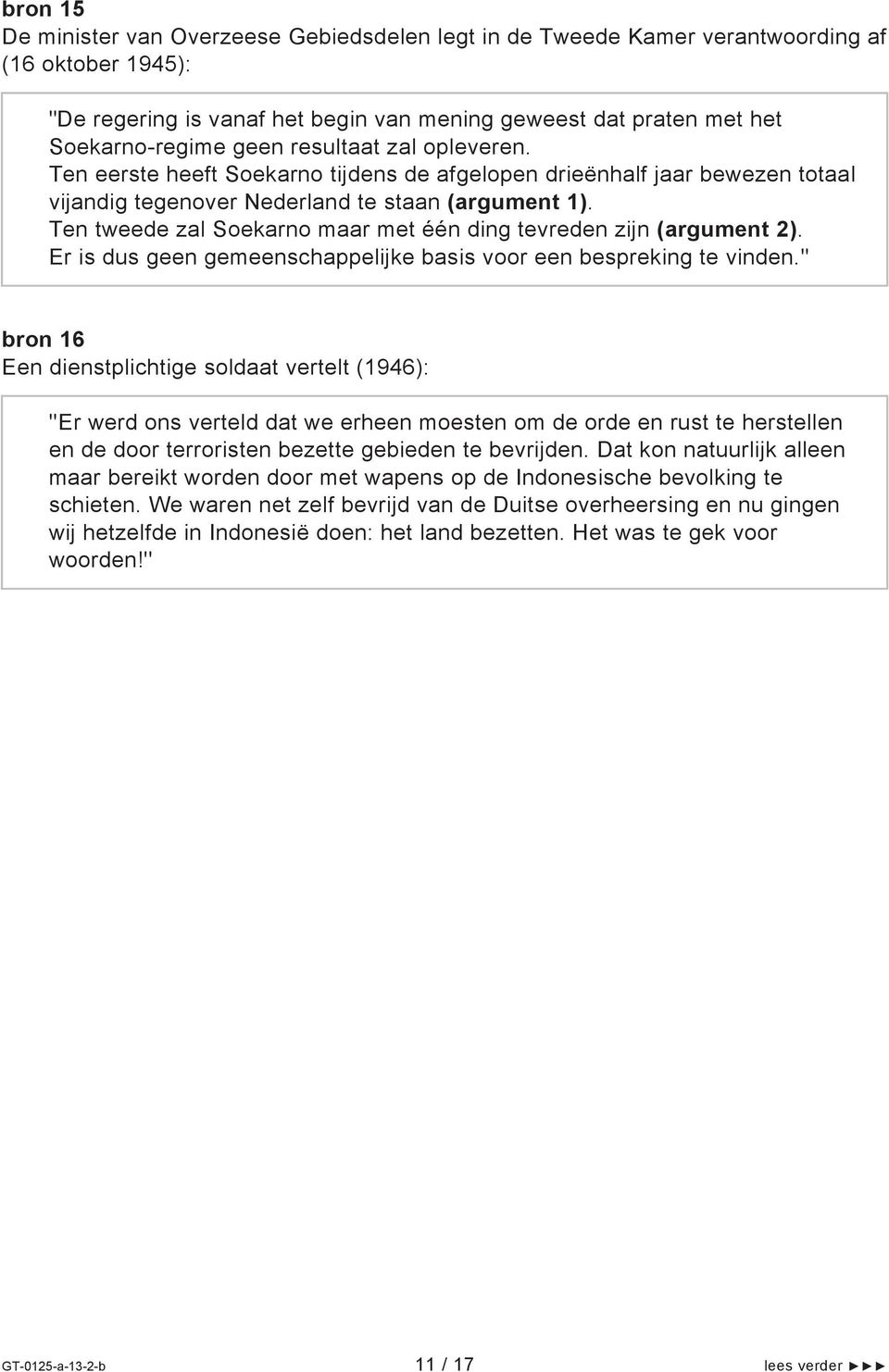 Ten tweede zal Soekarno maar met één ding tevreden zijn (argument 2). Er is dus geen gemeenschappelijke basis voor een bespreking te vinden.