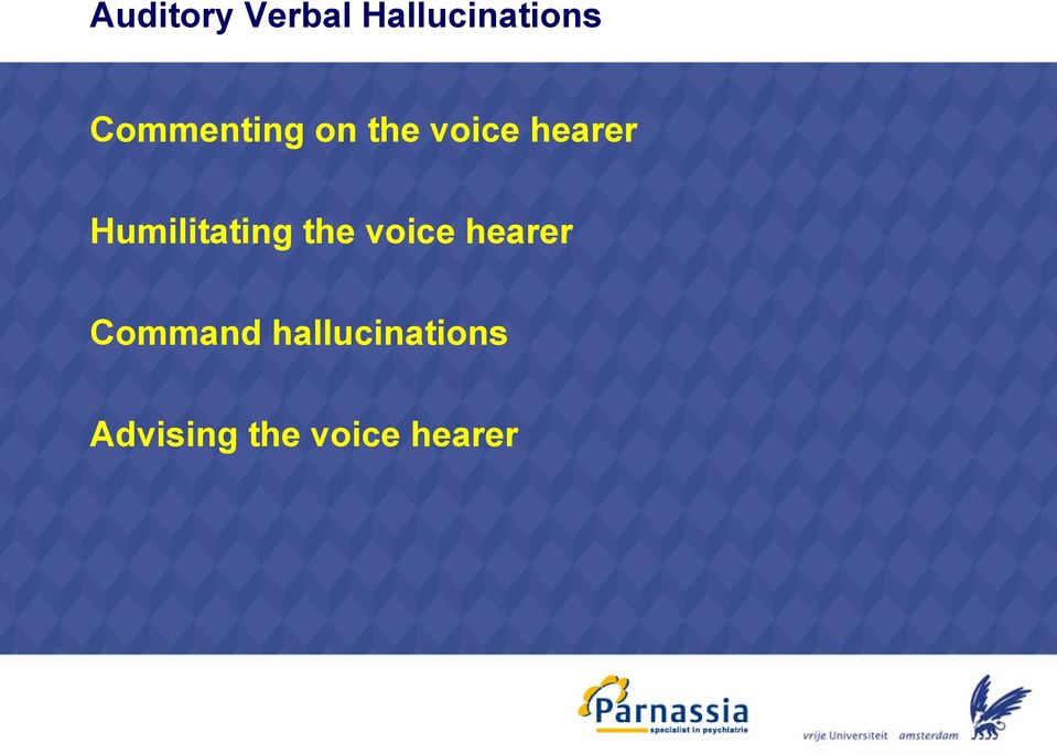 Humilitating the voice hearer