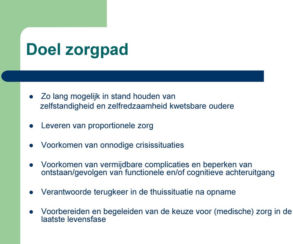 complicaties en beperken van ontstaan/gevolgen van functionele en/of cognitieve achteruitgang Verantwoorde