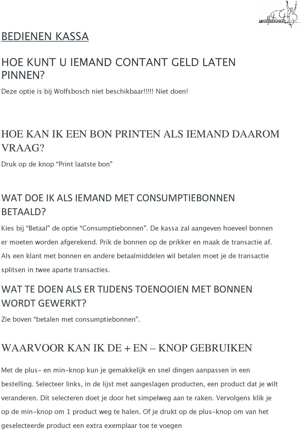 Prik de bonnen op de prikker en maak de transactie af. Als een klant met bonnen en andere betaalmiddelen wil betalen moet je de transactie splitsen in twee aparte transacties.