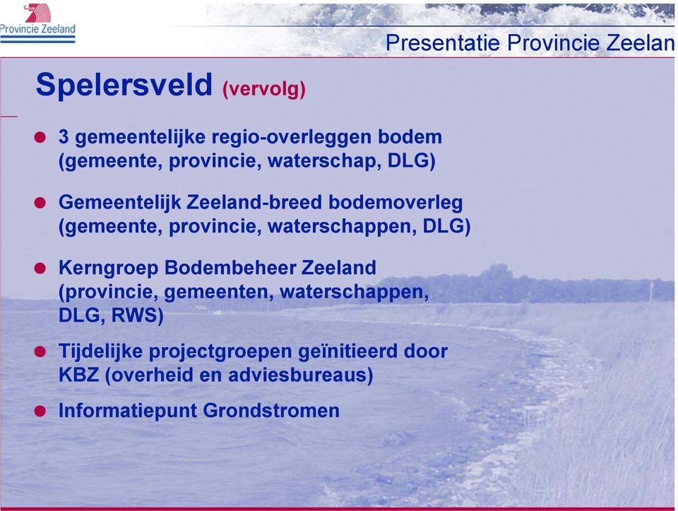 waterschappen, DLG) Kerngroep Bodembeheer Zeeland (provincie, gemeenten, waterschappen,