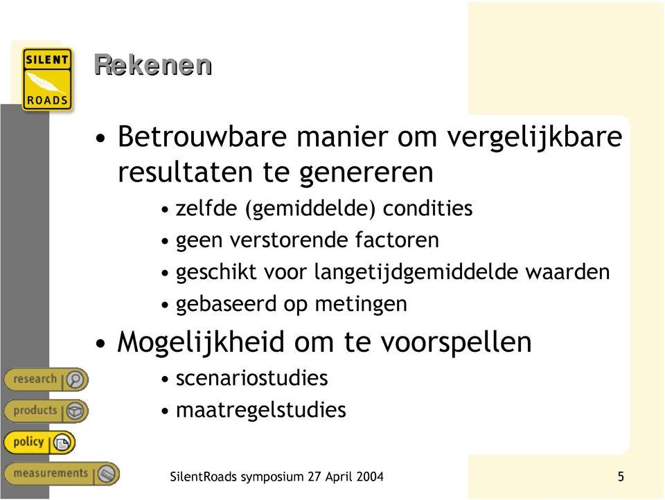 langetijdgemiddelde waarden gebaseerd op metingen Mogelijkheid om te