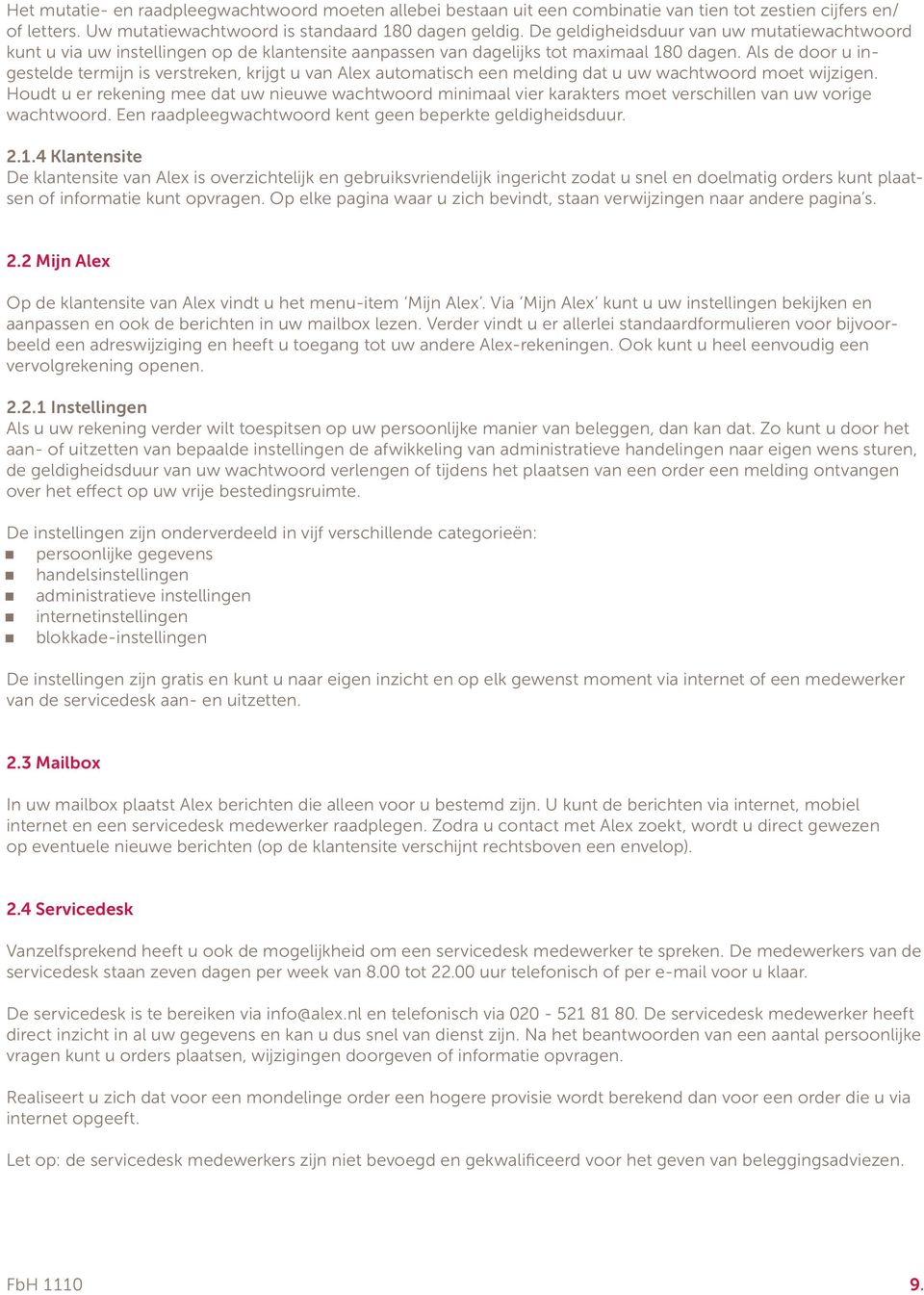 Als de door u ingestelde termijn is verstreken, krijgt u van Alex automatisch een melding dat u uw wachtwoord moet wijzigen.