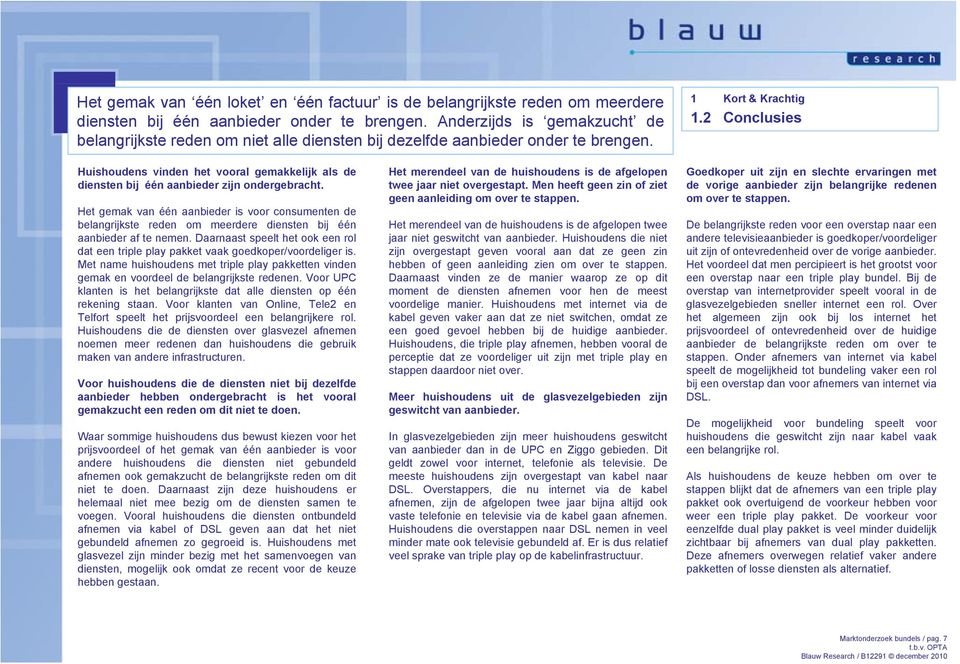 2 Conclusies Huishoudens vinden het vooral gemakkelijk als de diensten bij één aanbieder zijn ondergebracht.