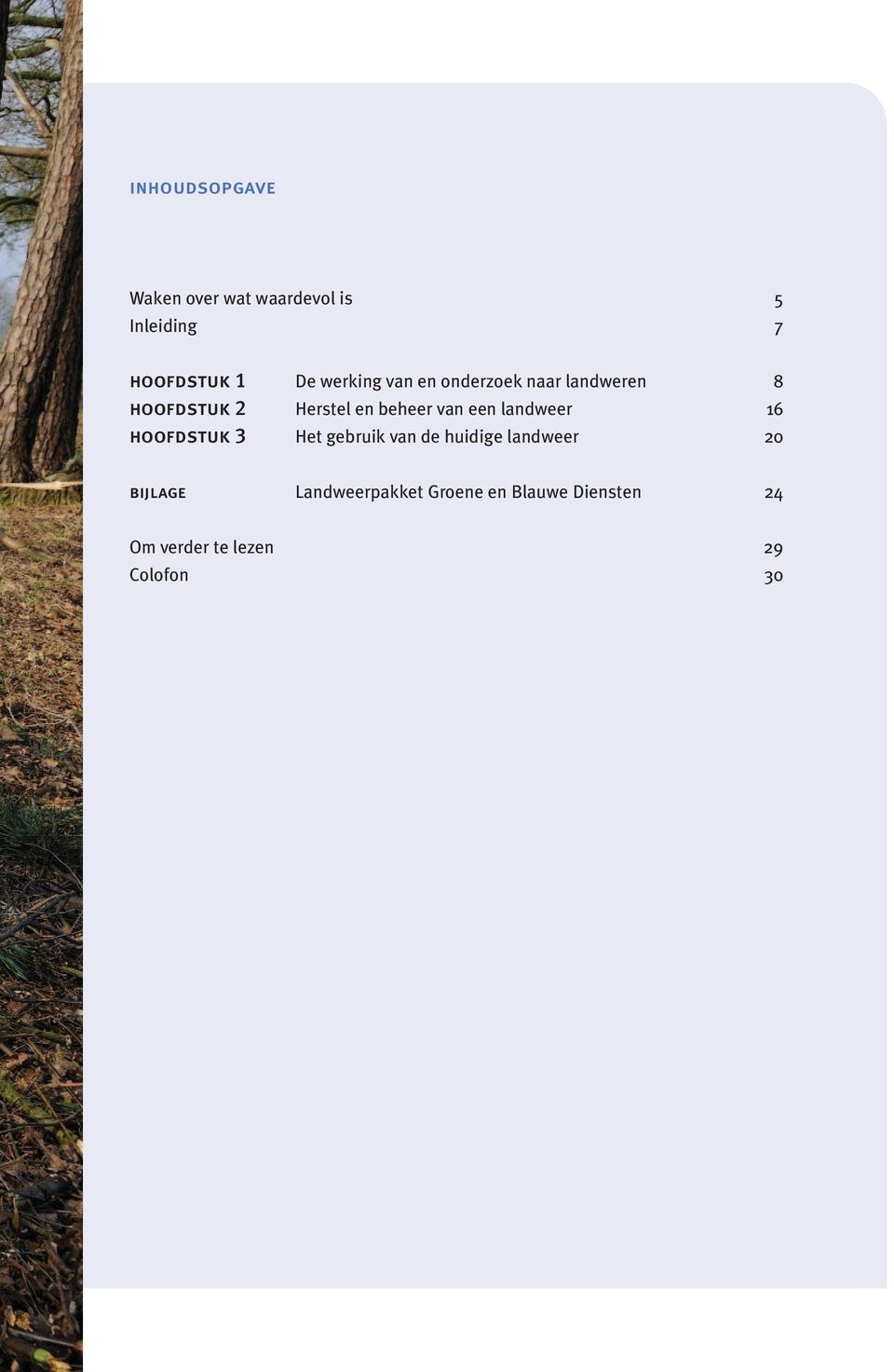 landweer 16 hoofdstuk 3 Het gebruik van de huidige landweer 20 bijlage