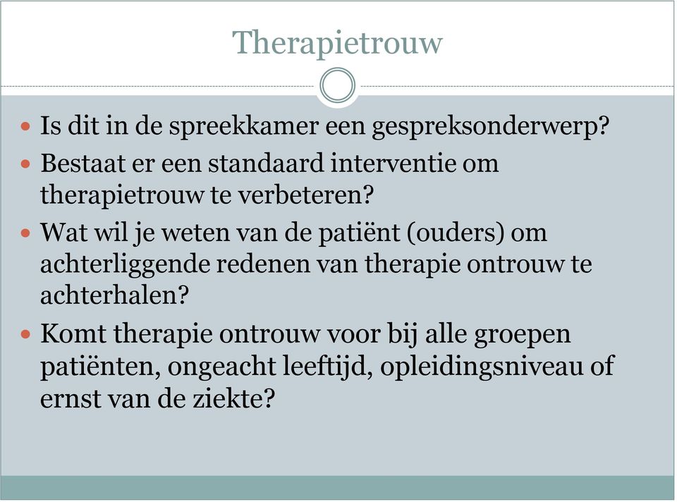 Wat wil je weten van de patiënt (ouders) om achterliggende redenen van therapie ontrouw