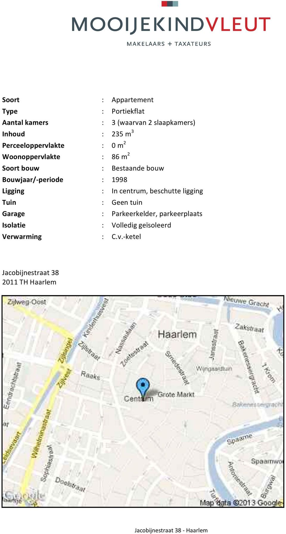 1998 Ligging) : Incentrum,beschutteligging Tuin) : Geentuin Garage) : Parkeerkelder,parkeerplaats