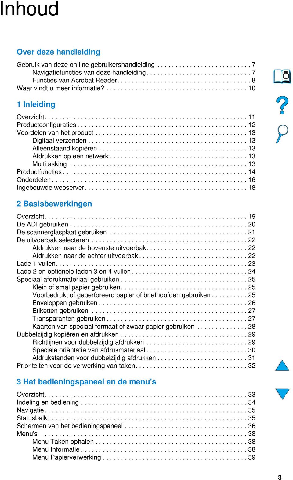 .............................................. 12 Voordelen van het product.......................................... 13 Digitaal verzenden............................................ 13 Alleenstaand kopiëren.