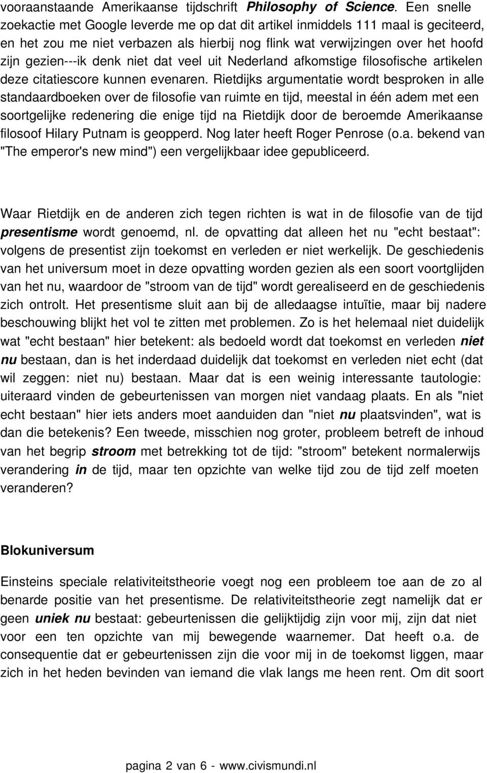 niet dat veel uit Nederland afkomstige filosofische artikelen deze citatiescore kunnen evenaren.