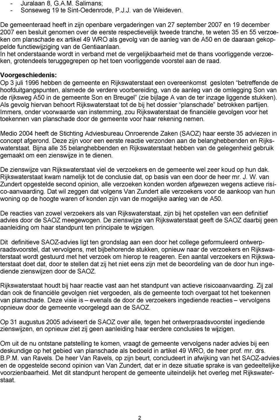 planschade ex artikel 49 WRO als gevolg van de aanleg van de A50 en de daaraan gekoppelde functiewijziging van de Gentiaanlaan.