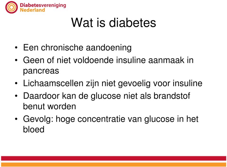 niet gevoelig voor insuline Daardoor kan de glucose niet als